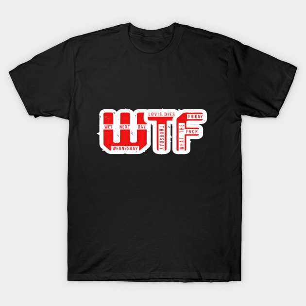 You know, After Tuesday is WTF. WTF, It's Wednesday, Thursday, Friday, T-Shirt by A -not so store- Store